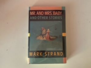 1985- Mr. and Mrs. Baby and other Stories- Mark Strand- First Edition