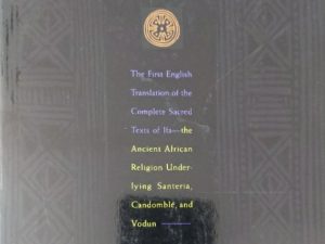 1995 ~ Afolabi A. Epega & Philip John Neimark ~ The Sacred Ifa Oracle ~ The First English Translation of the Complete Sacred Texts of Ifa ~ the Ancient African Religion Underlying Santeria, Candomble, and Vodun