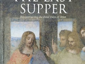 2011 ~ Colin J. Humphreys ~ The Mystery of The Last Supper ~ Reconstructing the Final Days of Jesus