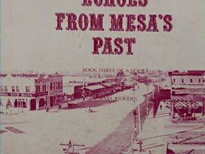 1975 ~ W. Earl Merrill ~ One Hundred Echoes From Mesa’s Past ~ Book Three of a Series