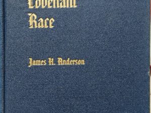 1944 ~ Elder James H. Anderson ~ God’s Covenant Race ~ From the Patriarchal Times to the Present