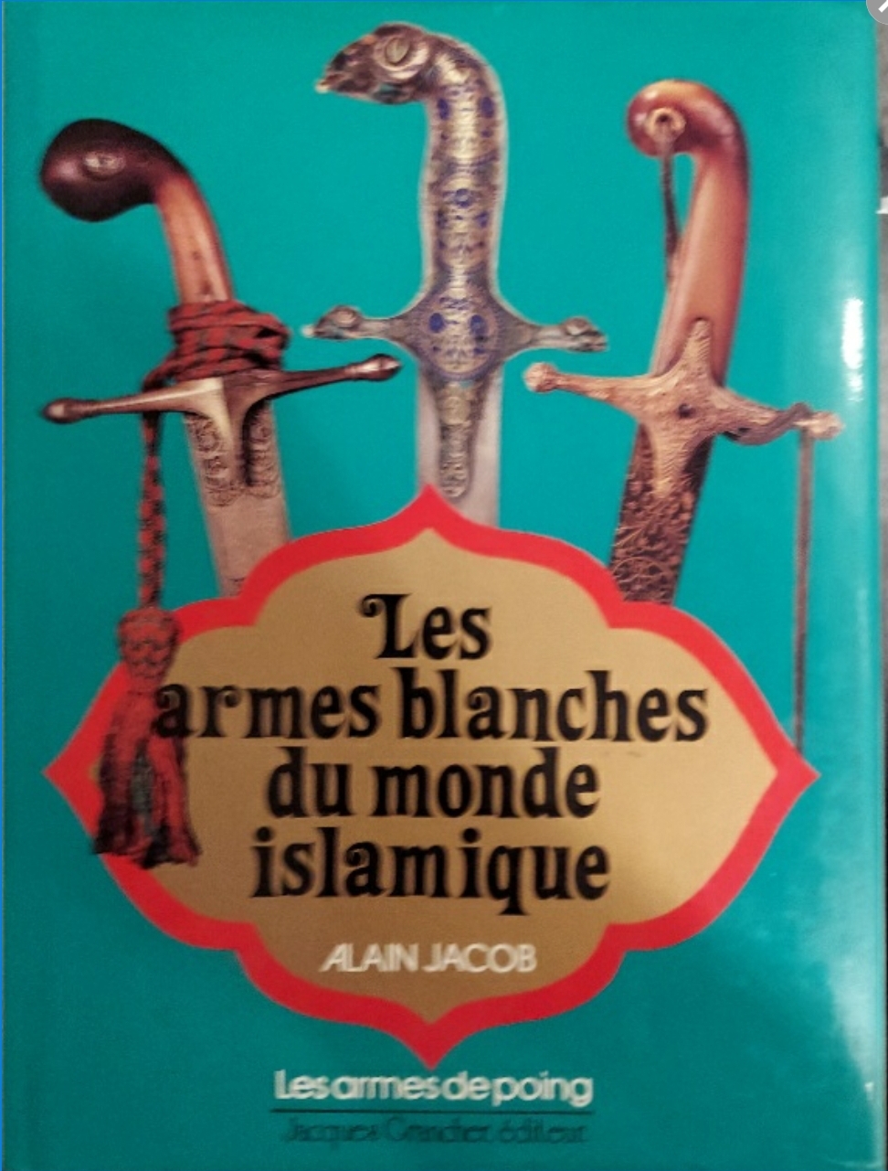 1985 ~ Alain Jacob ~ Les armes blanches du monde islamique (French Text)