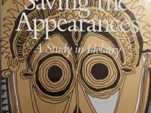 1997 ~ Owen Barfield ~ Saving the Appearances ~ A Study in Idolatry