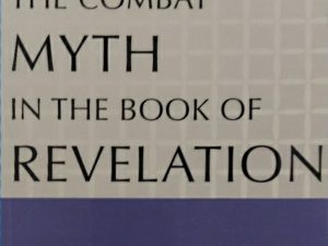 2001 ~ Adela Yarbro Collins ~ The Combat Myth in the Book of Revelation