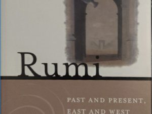 2001 ~ Franklin D. Lewis ~ Rumi ~ Past and Present, East and West ~ The Life, Teachings and Poetry of Jalal al-Din Rumi