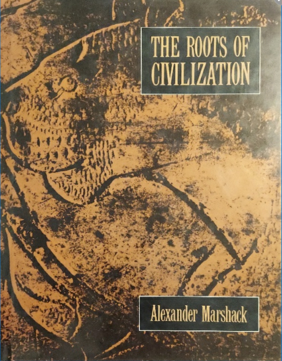 1991 ~ Alexander Marshack ~ The Roots of Civilization