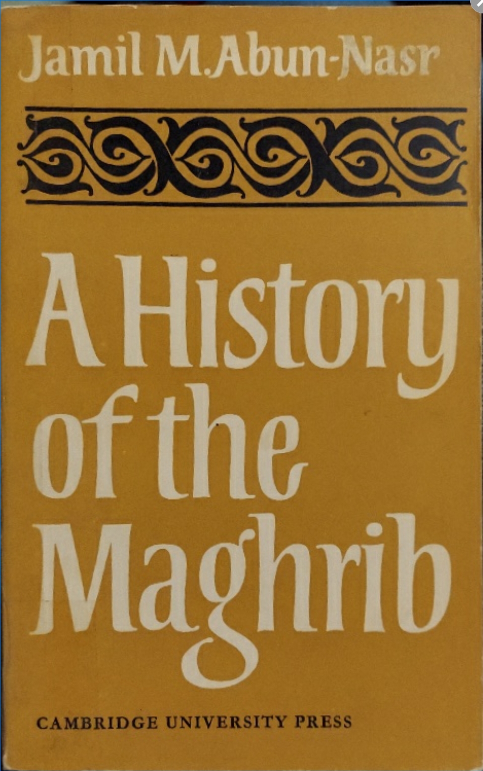 1971 ~ Jamil M. Abun-Nasr ~ A History of the Maghrib
