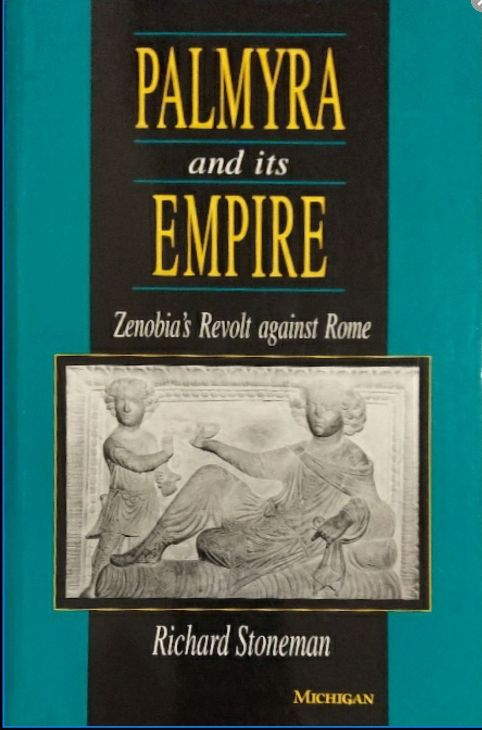 1994 ~ Richard Stoneman ~ Palmyra and its Empire ~ Zenobia’s Revolt Against Rome