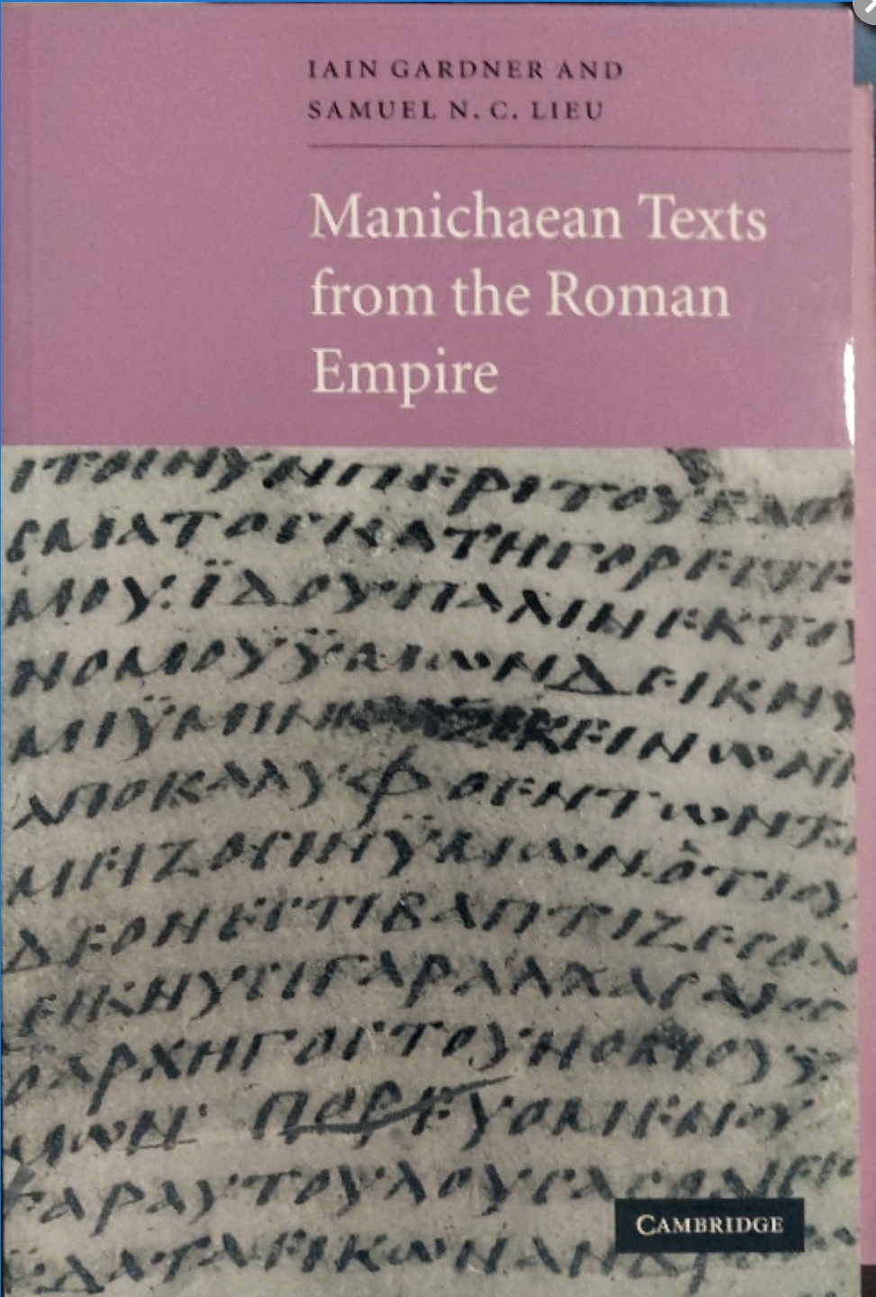 2004 ~ Iain Gardner and Samuel N. C. Lieu ~ Manichaean Texts from the Roman Empire