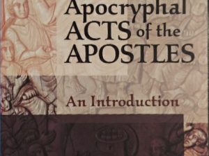 2008 ~ Hans-Josef Klauck ~ The Apocryphal Acts of the Apostles