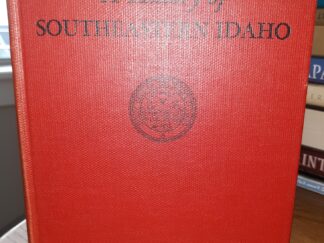 A History of Southeastern Idaho (1942) ~ by M. D. Beal