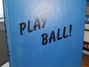 Play Ball! (Signed and Inscribed) (1948) ~ by Bert Dunne