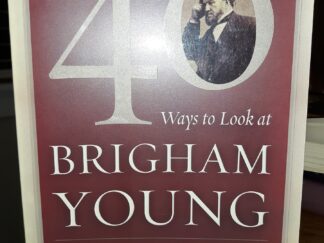 40 Ways to Look at Brigham Young: A New Approach to a Remarkable Man (2008) ~ by Chad M. Orton, and William W. Slaughter — Softbound