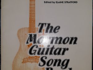 The Mormon Guitar Song Book: Vol. 2 (1986) ~ Edited by Elaine Stratford