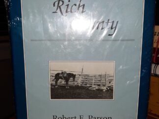 A History of Rich County ~ by Robert E. Parson