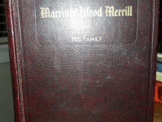 Utah Pioneer and Apostle Marriner Wood Merrill and His Family (1937) ~ Edited by Melvin Clarence Merrill