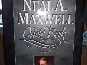 The Neal A. Maxwell Quote Book (1997) ~ Edited by Cory H. Maxwell