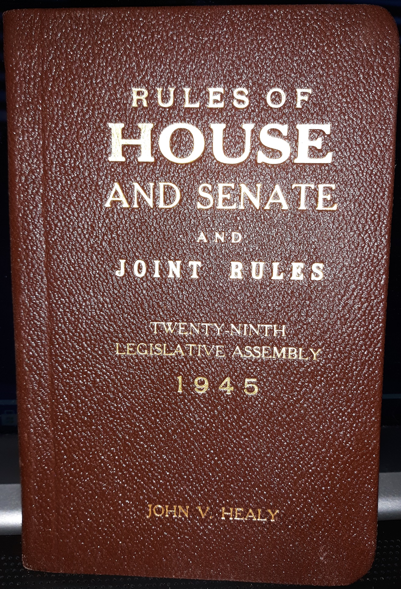 Rules of House and Senate and Joint Rules: Twenty-Ninth Legislative Assembly: 1945 (1945)