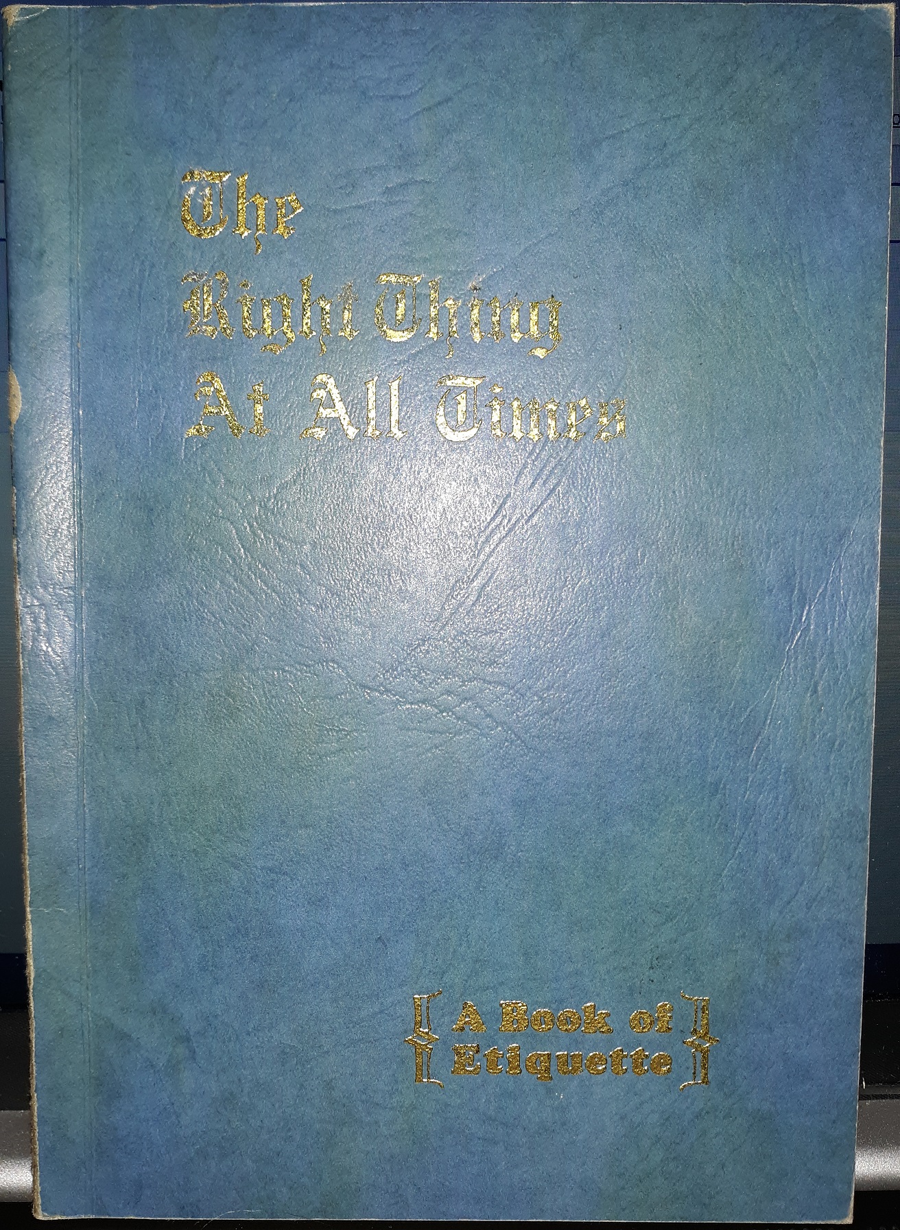The Right Thing At All Times: A Book of Etiquette (1930) ~ Arranged and Written by Bertha S. Stevenson, and Grace C. Neslen