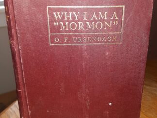 Why I Am A "Mormon" (1910) ~ by O. F. Ursenbach