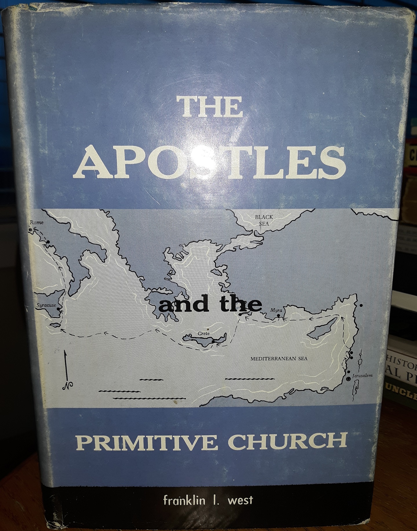 The Apostles and the Primitive Church (1964) ~ by Franklin I. West