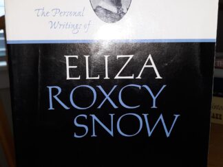 The Personal Writings of Eliza Roxcy Snow (2000) ~ Edited by Maureen Ursenbach Beecher