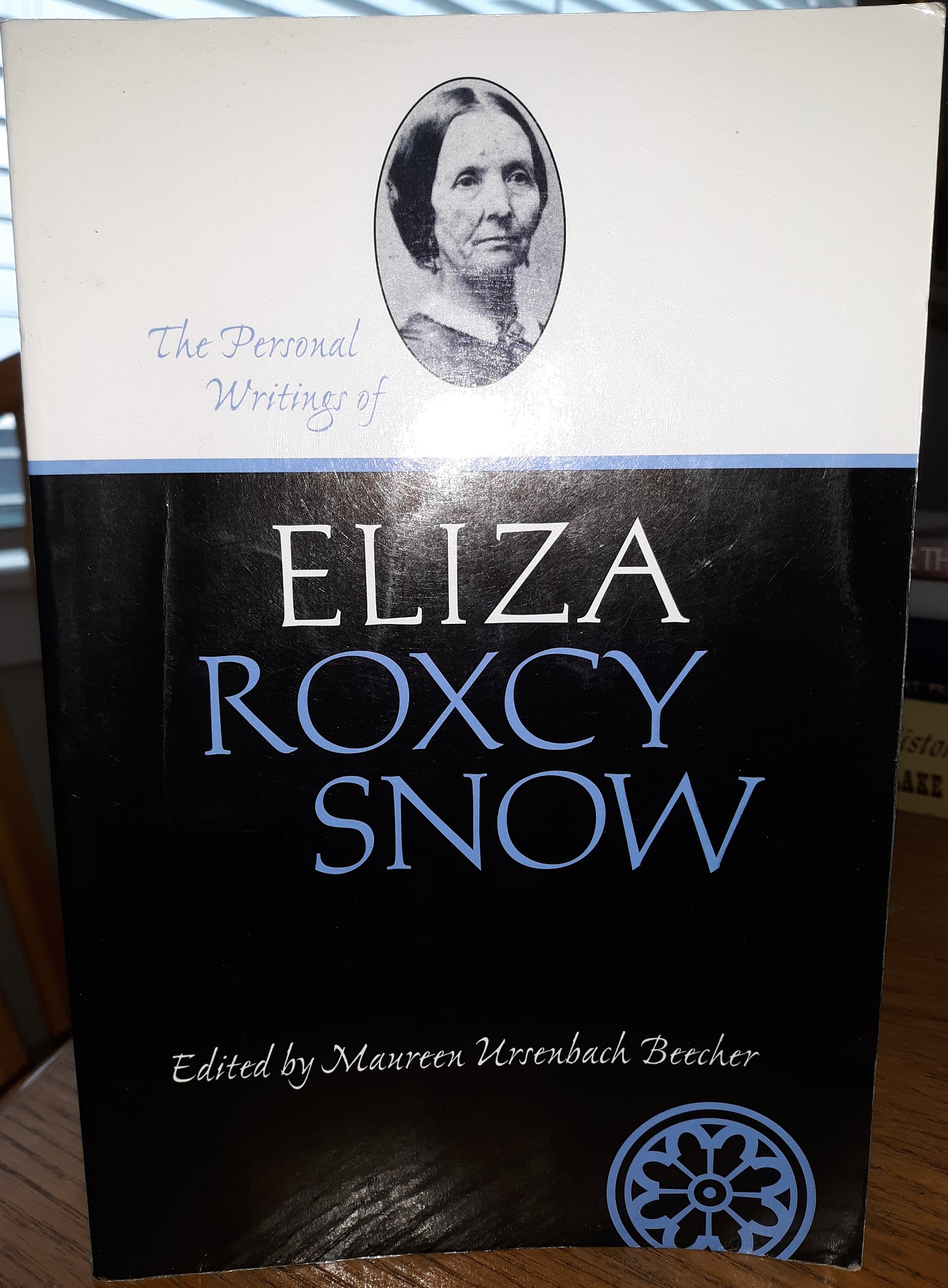 The Personal Writings of Eliza Roxcy Snow (2000) ~ Edited by Maureen Ursenbach Beecher
