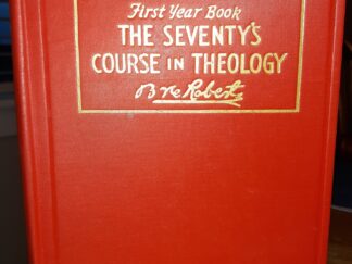 First Year Book: The Seventy's Course in Theology (1944) ~ by Elder B. H. Roberts