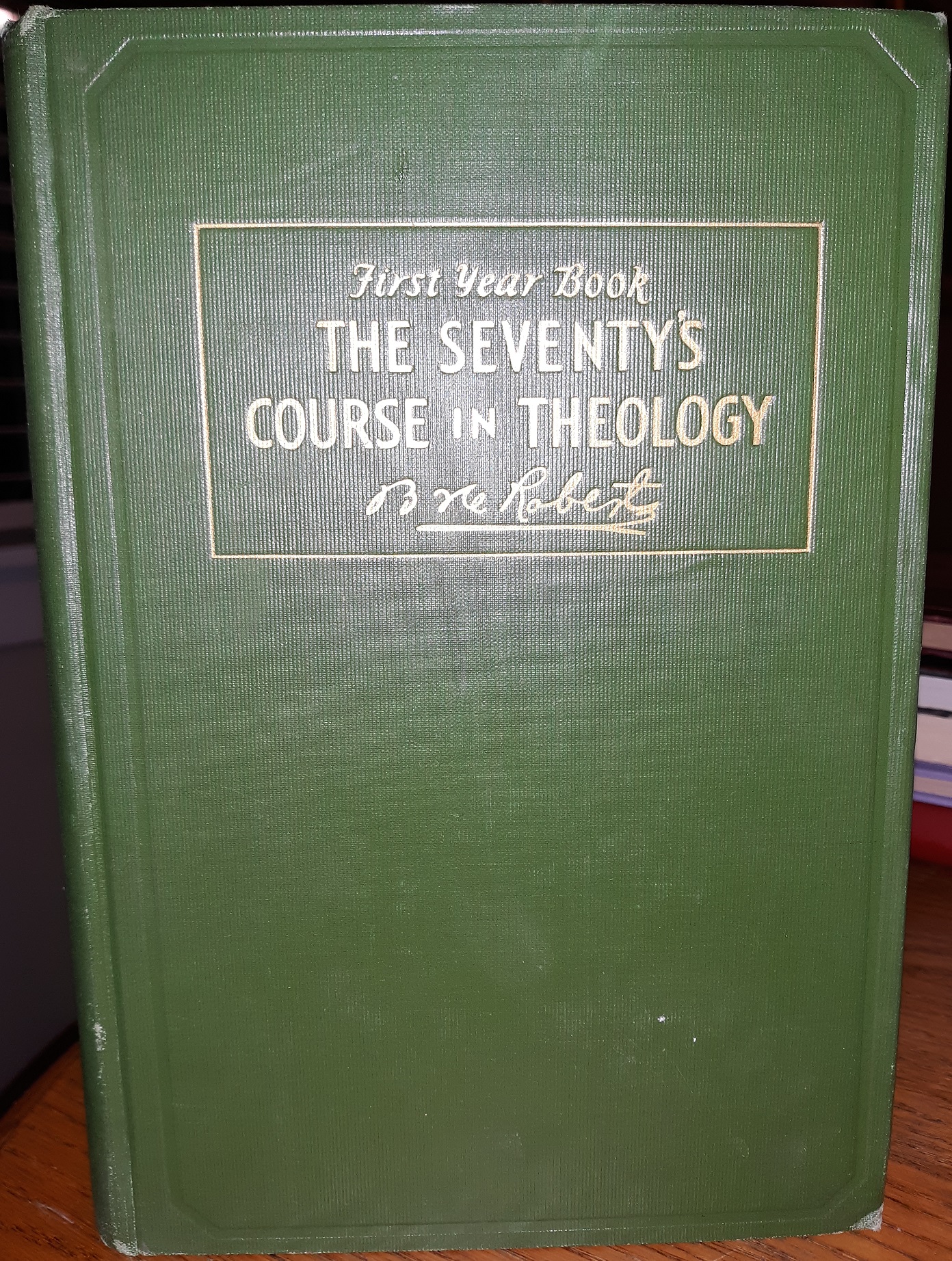 First Year Book: The Seventy’s Course in Theology (1931) ~ by Elder B. H. Roberts