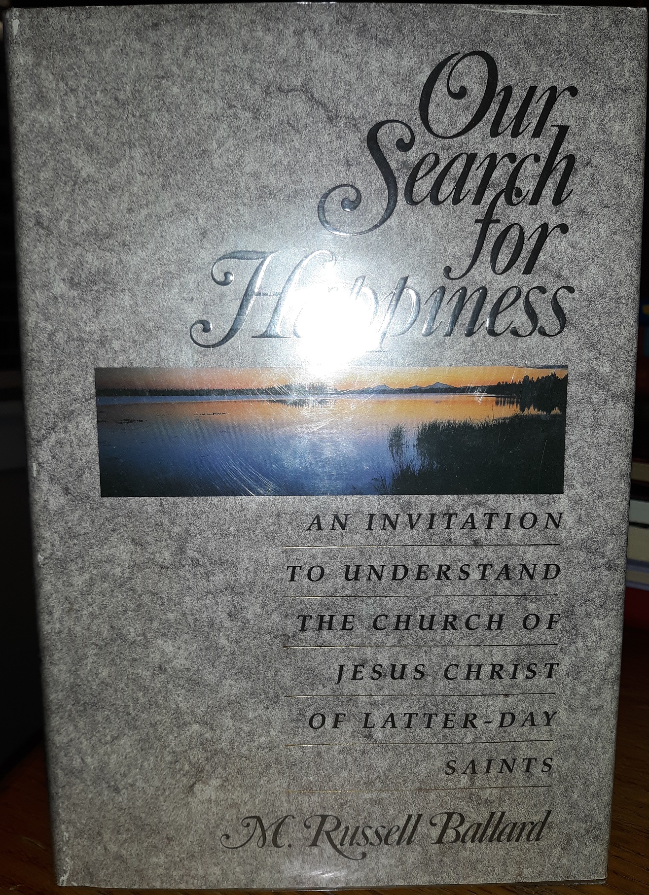 Our Search for Happiness: An Invitation to Understand the Church of Jesus Christ of Latter-day Saints (Signed) (1993) ~ by M. Russell Ballard