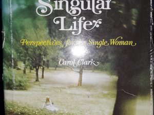 A Singular Life: Perspective for the Single Woman — by Carol Clark — Hardbound — No Dust Jacket