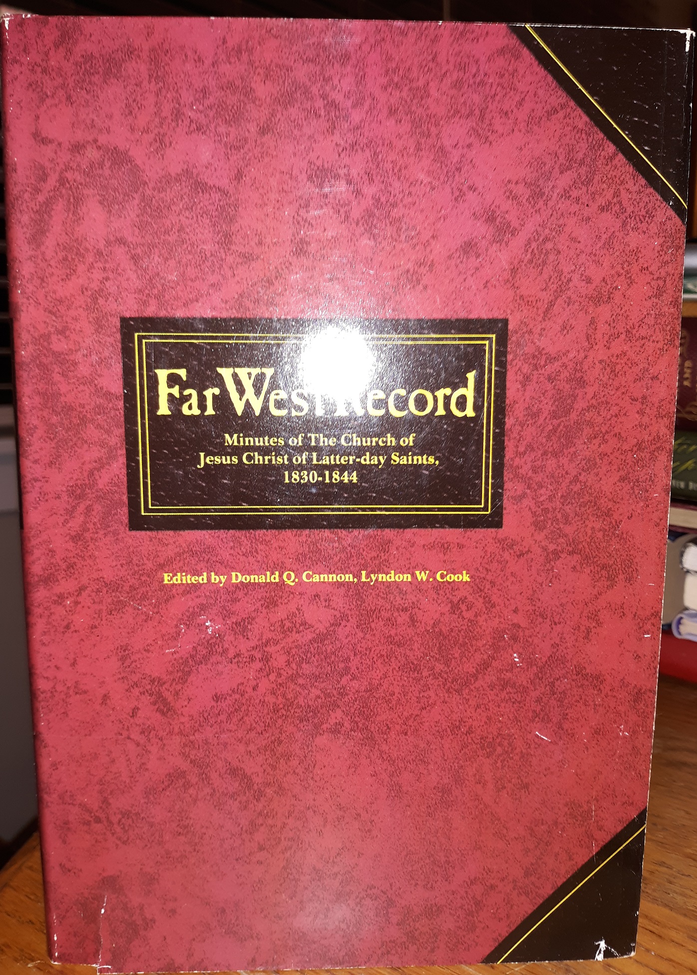 Far West Record: Minutes of The Church of Jesus Christ of Latter-day Saints, 1830-1844 (Signed and Dated by One of the Authors) (1983) ~ Edited by Donald Q. Cannon, Lyndon W. Cook