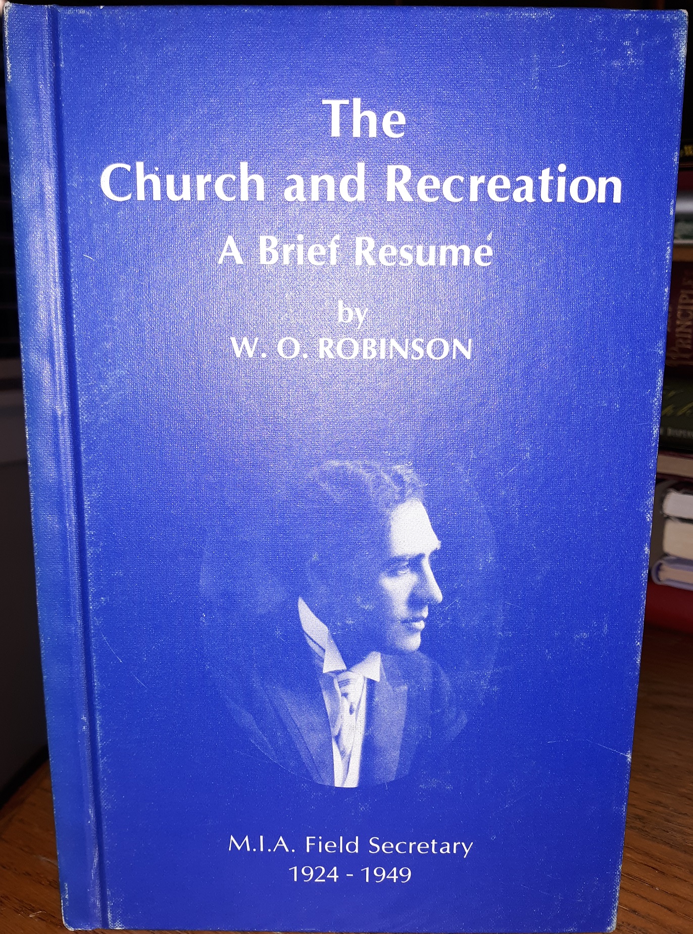 The Church and Recreaation: A Brief Resumé (Signed) ~ by W. O. Robinson, M.I.A. Field Secretary