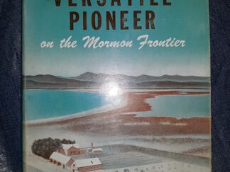 Joseph C. Rich: Versatile Pioneer on the Mormon Frontier (1958) ~ by Ezra J. Poulsen