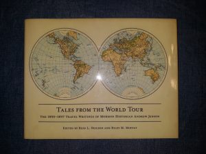 Tales from the World Tour: The 1895-1897 Travel Writings of Mormon Historian Andrew Jenson (2012) ~ Edited by Reid L. Neilson, and Riley M. Moffat