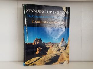 Standing Up Country - The Canyon Lands of Utah & Arizona --- C. Gregory Crampton --- Hardbound