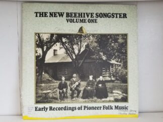 Vinyl Album — The New Beehive Songster Volume One — Early Recordings of Pioneer Folk Music