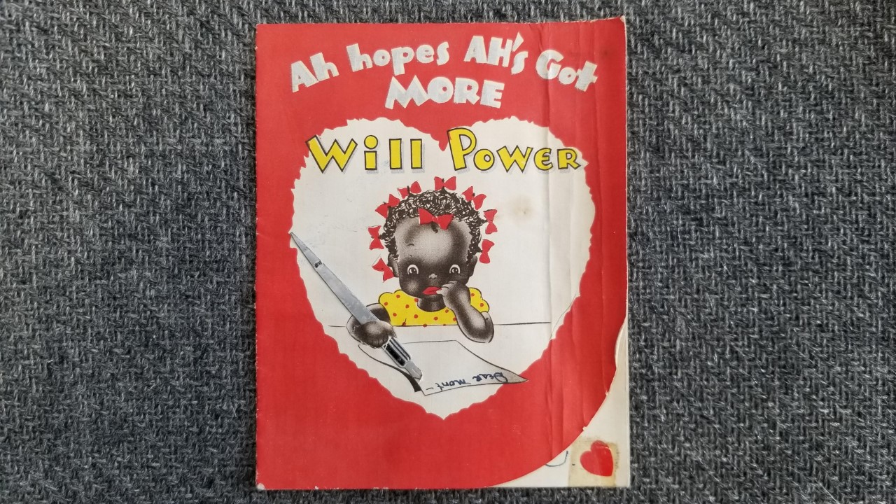Black Children — Old Valentine Card — “Ah hopes AH’s Got More Will Power …. than You Got, Won’t Power, Valentine!