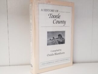 A History of Tooele County --- Compiled by Ouida Blanthorn --- Utah Centennial County History Series