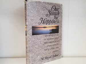 Our Search for Happiness – An Invitation to Understand The Church of Jesus Christ of Latter-day Saints — M. Russell Ballard