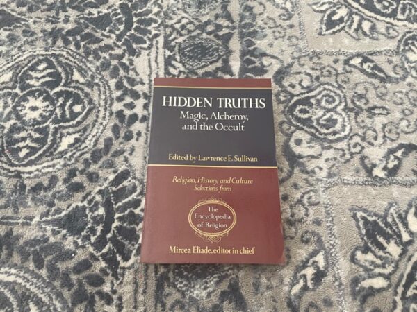 1989 ~ Hidden Truths Magic, Alchemy, and the Occult ~ Lawrence E. Sullivan