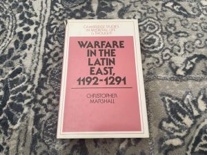 1992 ~ Warfare in the Latin East, 1192-1291 ~ Christopher Marshall