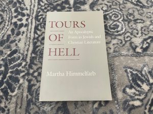 1985 ~ Tours of Hell ~ Martha Himmelfarb ~ An Apocalyptic Form in Jewish and Christian Literature