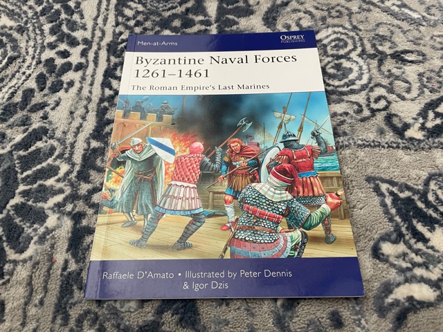 2016 ~ Byzantine Naval Forces 1261-1461 ~ The Roman Empire’s Last Marines ~ Raffaele D’Amato