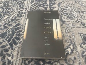 2005 ~ Ascensions on High in Jewish Mysticism ~ Moshe Idel