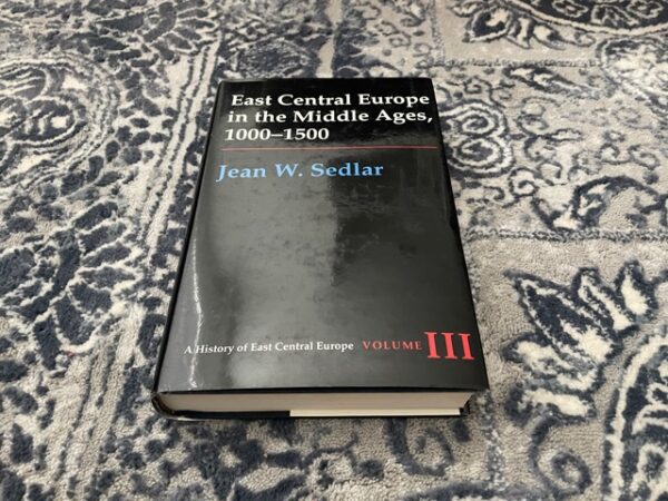 1994 ~ East Central Europe in the Middle Ages, 1000-1500 ~ Jean W. Sedlar