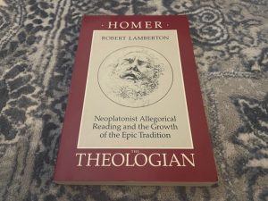 1989 ~ Homer ~ The Theologian ~ Robert Lamberton ~ Neoplatonist Allegorical Reading and the Growth of the Epic Tradition