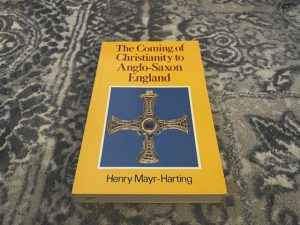 1991 ~ The Coming of Christianity to Anglo-Saxton ~ Henry Mayr-Harting