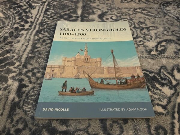 2009 ~ Saracen Strongholds 1100-1500 ~ The Central and Eastern Islamic Lands ~ David Nicole