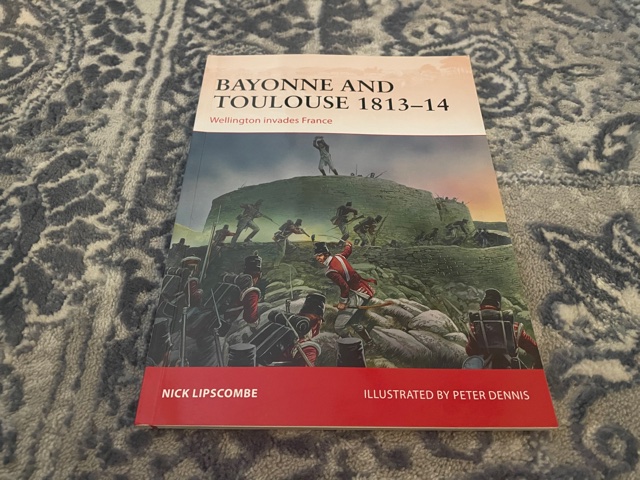 2014 ~ Bayonne and Toulouse 1813-14 ~ Wellington Invades France ~ Nick Limpscombe